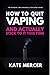 How to Quit Vaping and Actu...