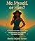 Me, Myself, or Him?: A Woman's Guide to Self-Love, Boundaries, and Finding the Right Partner