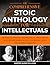 THE COMPREHENSIVE STOIC ANTHOLOGY FOR INTELLECTUALS: HISTORICAL INSIGHTS AND PRACTICAL APPLICATIONS TO CULTIVATE RATIONAL SELF-GOVERNANCE IN 10 THOUGHTFUL SESSIONS