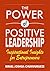 The Power of Positive Leadership: Inspirational Insights for Entrepreneurs (Success Mindset Book 1)
