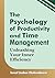The Psychology of Productivity and Time Management: Unleashing Your Inner Efficiency (Human Psychology Book 13)