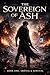 The Sovereign of Ash: Book 1 – Arrival & Survival