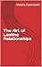 The Art of Lasting Relationships