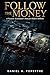 FOLLOW THE MONEY: A Forensic Accountant's Hunt for Hidden Millions