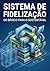 Sistema de Fidelização: Do Básico para o Sustentável (A Jornada da Fidelização Livro 2) (Portuguese Edition)
