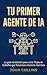 Tu Primer Agente de IA: La guía no técnica para crear flujos de trabajo que funcionan mientras duermes (Spanish Edition)