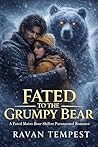 Fated to the Grumpy Bear by Ravan Tempest