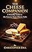 The Cheese Companion: A Friendly Guide to the Grocery Store Cheese Aisle (Grocery Store Companion Series)