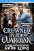 Crowned by the Guardian: A bear shifter romance with a lone wolf detective, a ruthless alpha, and a love forged in betrayal and shadow (The Heart of a Guardian Book 7)