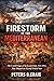 Firestorm in the Mediterranean: The Untold Saga of Sicily and Italy, 1943-1944, That Shaped the Second World War