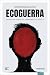 Ecoguerra: Mappa di un pianeta sotto assedio (Italian Edition)