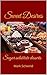 Sweet Desires : Sugar substitute desserts