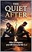 The Quiet After : How to Heal, Rebuild, and Find Yourself Again After Divorce