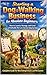 Starting a Dog Walking Business for Absolute Beginners: How to Launch, Manage, and Grow a Profitable Pet Care Service Step-by-Step (Complete Guide for New Entrepreneurs and Pet Lovers)