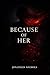 Because of Her