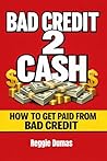 Bad Credit 2 Cash : How to Get Paid From Bad Credit