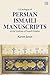 A Catalogue of Persian Manuscripts at the Institute of Ismaili Studies, Vol. 1: Ismaili History, Thought and Literature