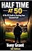 Half Time at 50: A No-BS Gu...