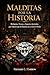 MALDITAS POR LA HISTORIA: Reliquias, tronos y imperios destruidos por objetos que la historia no se atreve a olvidar (Spanish Edition)