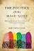 The Politics of the Have-Nots by Hae Yeon Choo