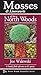 Mosses & Liverworts of the North Woods by Joe Walewski