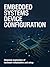 Embedded Systems Device Configuration: Stepwise Exploration of Hardware Initialization and Setup (Advanced Application, Embedded & Cloud Engineering Series)