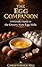 The Egg Companion: A Friendly Guide to the Grocery Store Egg Aisle (Grocery Store Companion Series)