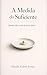 A Medida do Suficiente: Poemas sobre a arte de nuca faltar (Portuguese Edition)