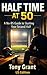 Half Time at 50: A No-BS Guide to Starting Your Second Half (US Edition)