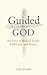 Guided by God: Journey through 365 Days of Biblical Truth, Reflection, and Prayer from Scriptures of the Holy Bible.
