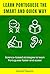 Learn Portuguese The Smart And Quick Way: Science-based strategies to learn Portuguese faster and easier