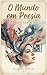 O mundo em Poesia: Alma e Coração (Portuguese Edition)