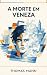 A Morte em Veneza: Edição Crítica Ilustrada e Anotada — Tradução Integral do Alemão com Prefácio, Estudo Crítico, Glossário e 124 Notas (Portuguese Edition)
