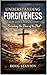 Understanding Forgiveness from God's Perspective: Breaking The Chains Of Offence Through God's Truth