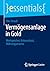 Vermögensanlage in Gold: Wertspeicher, Krisenschutz, Währungsreserve (essentials) (German Edition)