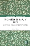 The Puzzle of Paul in Acts: A Historical and Linguistic Interpretation (Routledge Studies in the Early Christian World)