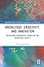 Knowledge, Creativity, and Innovation: Developing Boundaries Vision for the Knowledge Society (Routledge Studies in Business Organizations and Networks)