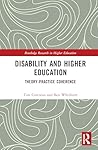 Disability and Higher Education: Theory-Practice Coherence (Routledge Research in Higher Education)