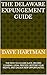 THE DELAWARE EXPUNGEMENT GUIDE: THE PATH TO A CLEAN SLATE, RECORD CLEARING, LEGAL PROCESS, RESTORE YOUR RIGHTS, AND UNLOCK NEW OPPORTUNITIES (DELAWARE CRIMINAL JUSTICE DEFENSE SERIES)