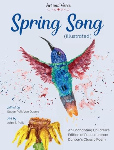 Spring Song (Illustrated): An Enchanting Children's Edition of Paul Laurence Dunbar's Classic Poem (Art and Verse)