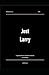 Just Larry: Unpacking my La...