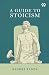 A Guide To Stoicism