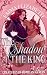 The Shadow & The King