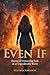 Even If: Having an Unwavering Faith in an Unpredictable World
