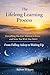 The Lifelong Learning Process: Everything You Ever Wanted to Know, and Some You Wish You Didn’t