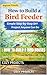 : How to Build a Bird houses: Simple Step-by-Step DIY Project Anyone Can Do (Build Small Build Smart=1 Cozy Project at a Time)