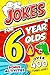 Jokes Book for 6 Year Olds: Laugh-Out-Loud Jokes Kids Love to Share – Silly, Easy & Confidence-Building Humor for School, Friends & Family | Perfect ... Girls Born in 2020 (Funny Joke Book For Kids)