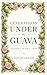 Generations Under the Guava - Lessons from a Tree