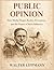 Public Opinion by Walter Lippmann: Media, Propaganda, and Democracy: The Classic That Revealed How Public Opinion Is Formed