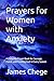Prayers for Women with Anxiety: A Christian Prayer Book for Courage, Peace, and Trusting God in Every Season (Night Prayers)